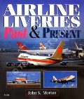 Book cover of Airline Liveries Past & Present by MORTON, John K. 